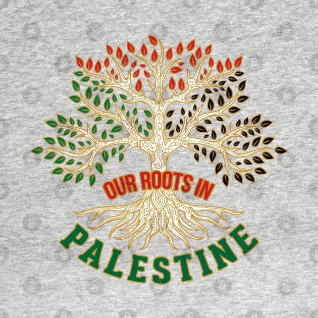 Our Roots In Palestine, Palestinian Freedom Solidarity Design, Free Palestine, Palestine Sticker, Social Justice Art by QualiTshirt
